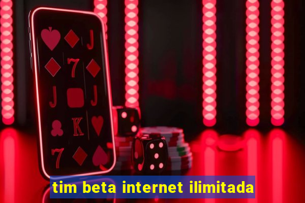 tim beta internet ilimitada